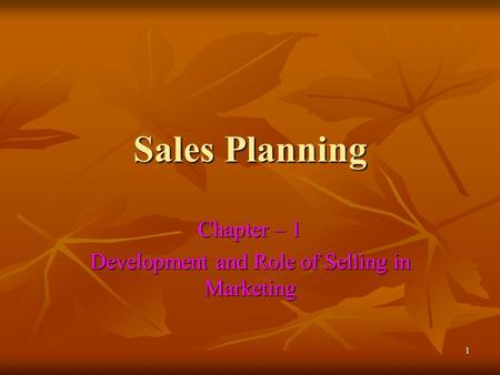 Chapter – 1 Development and Role of Selling in Marketing