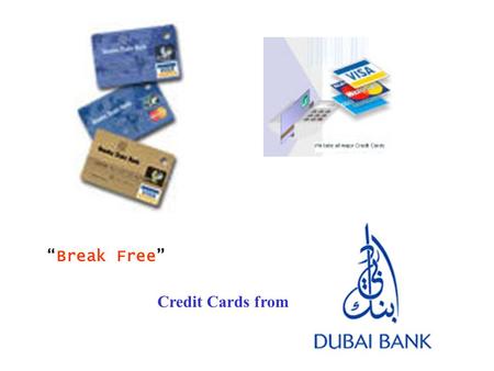 “Break Free” Credit Cards from. Launch Strategy- on the web... Simultaneous campaign with other media-Press/ TV/Outdoor Very Similar to Press Campaign.