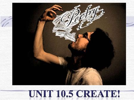 Unit 10.5 Create!.
