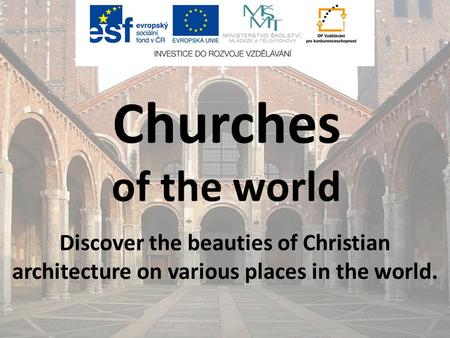 Churches of the world Discover the beauties of Christian architecture on various places in the world.
