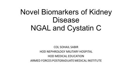 Novel Biomarkers of Kidney Disease NGAL and Cystatin C