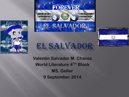 Valentin Salvador M. Chavez World Literature 4 TH Block MS. Geller 9 September 2014.