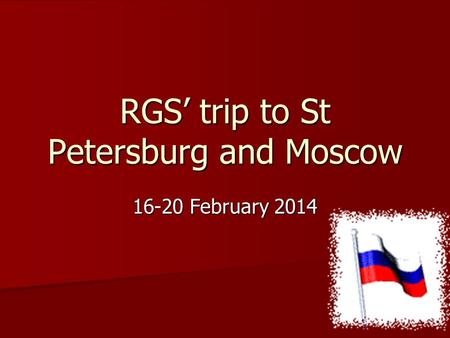 RGS’ trip to St Petersburg and Moscow 16-20 February 2014.