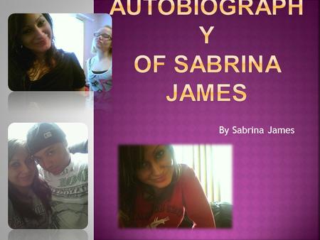 By Sabrina James. Born: October 24 th, 1993 Time: 10:31am Place: St. Joseph’s Hospital; Main Campus Where: Bellingham, WA Born to: Anita and Reynold James.