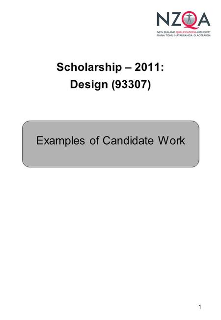 1 Scholarship – 2011: Design (93307) Examples of Candidate Work.