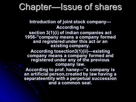 Chapter—Issue of shares Introduction of joint stock company--- According to section 3(1)(i) of indian companies act 1956-”company means a company formed.