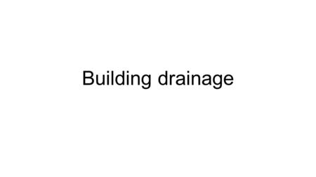 Building drainage.