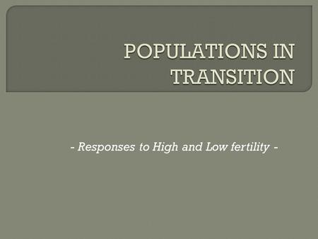- Responses to High and Low fertility -.  Dependency Ratio:  Dependency Ratio: An attempt on measuring the increasing dependency of wealth from the.