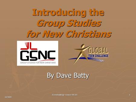 Introducing the Group Studies for New Christians By Dave Batty 10/2009 1 iTeenChallenge Course 506.03.