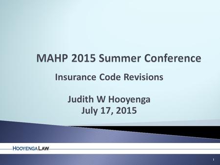Insurance Code Revisions Judith W Hooyenga July 17, 2015 1.