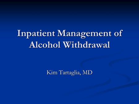Inpatient Management of Alcohol Withdrawal