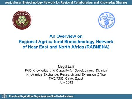 Agricultural Biotechnology Network for Regional Collaboration and Knowledge Sharing Food and Agriculture Organization of the United Nations An Overview.