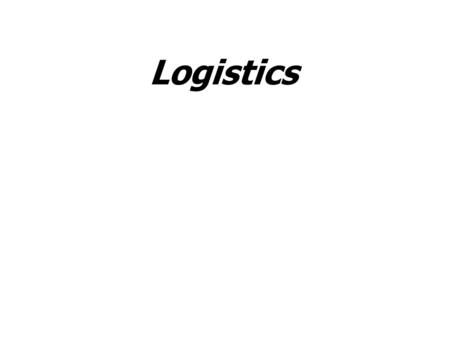 Logistics.