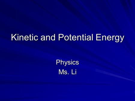 Kinetic and Potential Energy