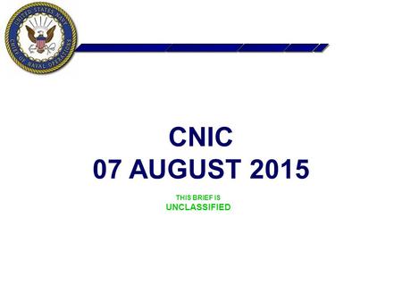 CNIC 07 AUGUST 2015 THIS BRIEF IS UNCLASSIFIED. CNIC Regional Impact Notes UNCLASSIFIED Valid: 07 AUG 15 CNRMA NDW CNRSE CNRNW Korea Bahrain Singapore.