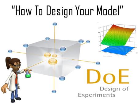 “How To Design Your Model”