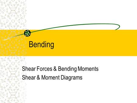 Shear Forces & Bending Moments Shear & Moment Diagrams
