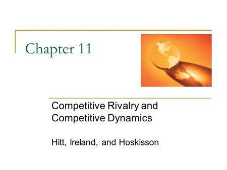 Chapter 11 Competitive Rivalry and Competitive Dynamics