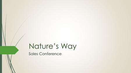 Nature’s Way Sales Conference. 2016 Sales Projections.