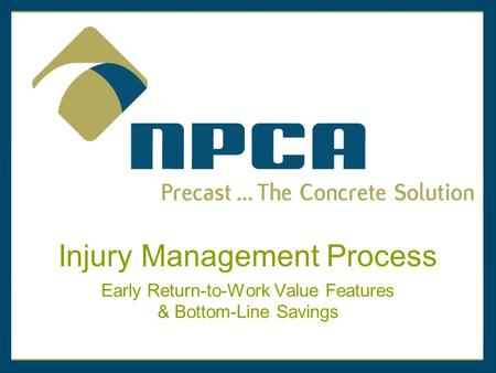Injury Management Process Early Return-to-Work Value Features & Bottom-Line Savings.