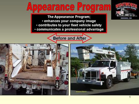 1 Before and After The Appearance Program; enhances your company image contributes to your fleet vehicle safety communicates a professional advantage.