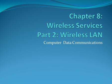 Chapter 8: Wireless Services Part 2: Wireless LAN