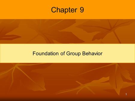 1 Chapter 9 Foundation of Group Behavior. 2 Learning Objectives Define groups and differentiate between different types of groups Identify the five stages.