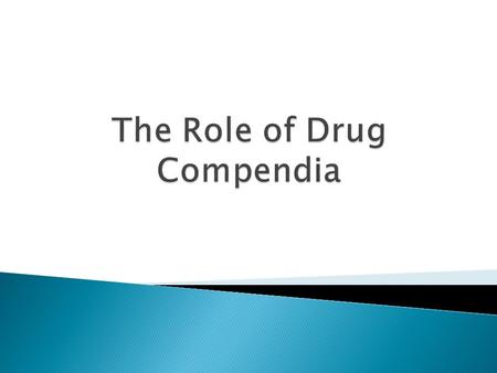  Overview The Drug Compendia  Review Drug Compendia Processes  Benefits of SPL.