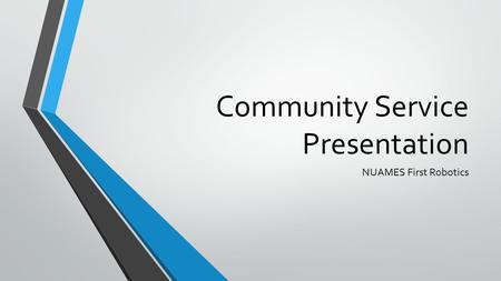 Community Service Presentation NUAMES First Robotics.