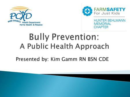 A Public Health Approach Presented by: Kim Gamm RN BSN CDE.