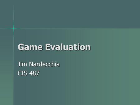 Game Evaluation Jim Nardecchia CIS 487. Basic Information.