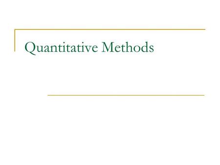 Quantitative Methods. Introduction Experimental Data Non-Experimental Data & Inference Probabilistic versus Deterministic Models Political Methodology.