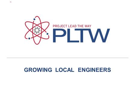 GROWING LOCAL ENGINEERS. Overview Program initially designed to address the shortage of engineers in the US. Curriculum developed by industry professionals.