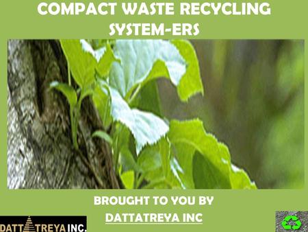 COMPACT WASTE RECYCLING SYSTEM-ERS