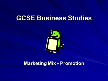GCSE Business Studies Marketing Mix - Promotion. Activity With the person next to you, list all of the methods that you can think of that businesses use.
