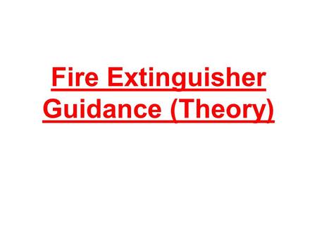Fire Extinguisher Guidance (Theory) Lancashire County Care Services.