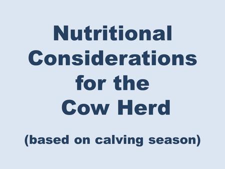 Nutritional Considerations for the Cow Herd (based on calving season)