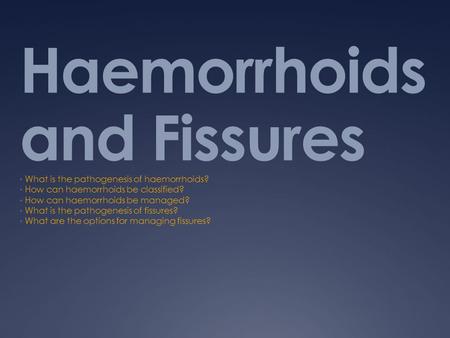 Haemorrhoids and Fissures