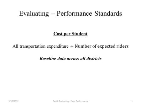 Evaluating – Performance Standards 3/13/2012Part II Evaluating - Fleet Performance1.