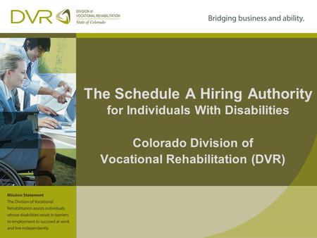 The Schedule A Hiring Authority for Individuals With Disabilities Colorado Division of Vocational Rehabilitation (DVR)