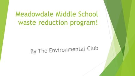 Meadowdale Middle School waste reduction program! By The Environmental Club.