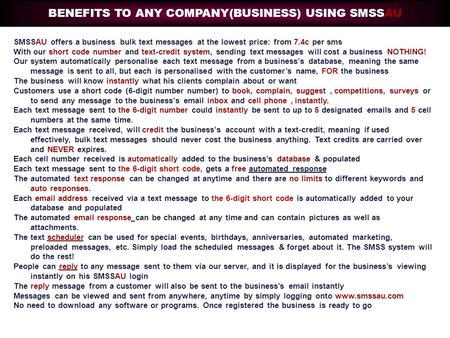 SMSSAU offers a business bulk text messages at the lowest price: from 7.4c per sms With our short code number and text-credit system, sending text messages.