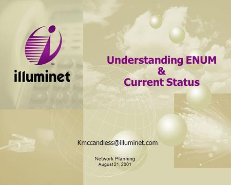 Understanding ENUM & Current Status Network Planning August 21, 2001