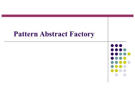 Pattern Abstract Factory