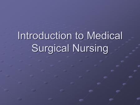 Introduction to Medical Surgical Nursing