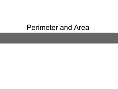 Perimeter and Area. Common Formulas for Perimeter and Area Square Rectangle s l s w A = lw P = 4sP = 2l + 2w Perimeter and Area of Rectangle.