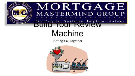 Build Your Review Machine Putting it all Together.