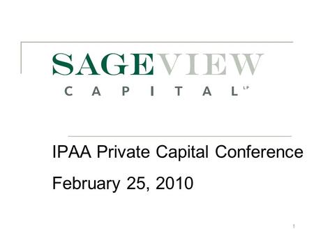 1 IPAA Private Capital Conference February 25, 2010.