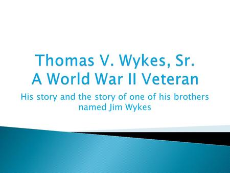 His story and the story of one of his brothers named Jim Wykes.