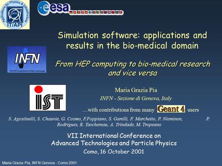 Maria Grazia Pia, INFN Genova - Como 2001 From HEP computing to bio-medical research and vice versa Simulation software: applications and results in the.